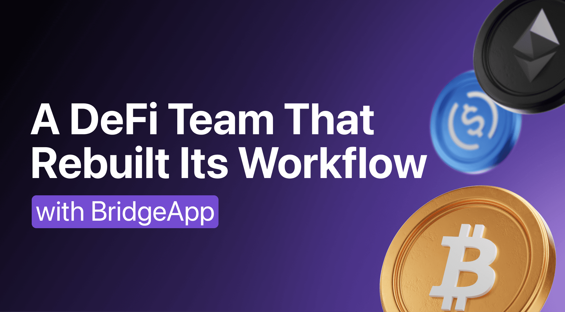 A DeFi Team That Rebuilt Its Workflow with BridgeApp, featuring various cryptocurrency coins.